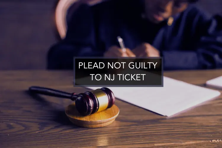 Plead Not Guilty to NJ Traffic Ticket